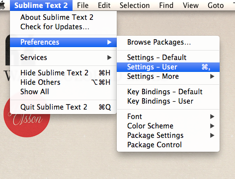 Screenshot of getting to Settings - User in OSX. (Sublime Text 2, Preferences, Settings - User